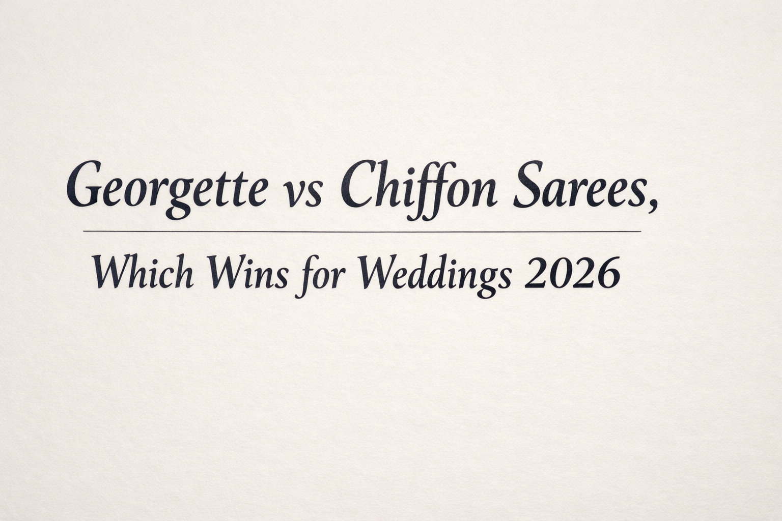 Georgette vs Chiffon Sarees, Which Wins for Weddings 2026