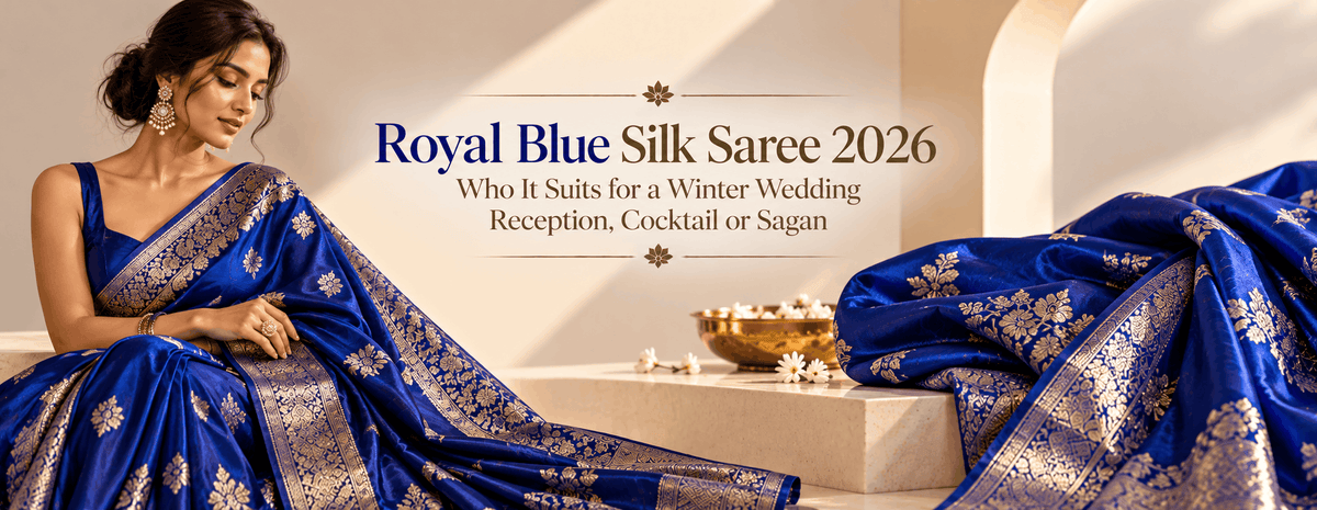 Royal Blue Silk Fabric Saree 2026: Who It Suits for a Winter Wedding Reception, Cocktail or Sagan
