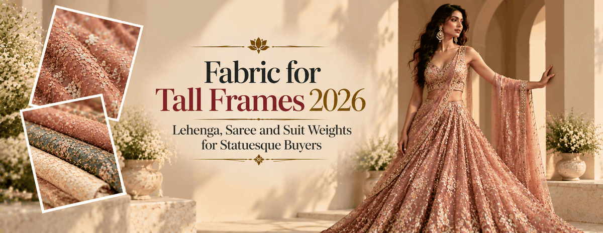 Lehenga, Saree and Suit Weights for Statuesque Buyers